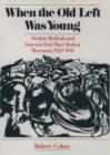 When the Old Left Was Young : Student Radicals and America's First Mass Student Movement, 1929-1941 - Book
