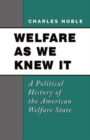 Welfare as We Knew It : A Political History of the American Welfare State - Book