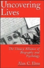 Uncovering Lives : The Uneasy Alliance of Biography and Psychology - Book