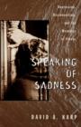 Speaking of Sadness : Depression, Disconnection, and the Meanings of Illness - Book