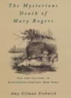 The Mysterious Death of Mary Rogers : Sex and Culture in Nineteenth-Century New York - Book