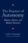The Practice of Autonomy : Patients, Doctors, and Medical Decisions - Book
