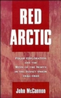 Red Arctic : Polar Exploration and the Myth of the North in the Soviet Union, 1932-1939 - Book