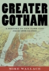 Greater Gotham : A History of New York City from 1898 to 1919 - Book
