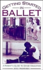 Getting Started in Ballet : A Parent's Guide to Dance Education - Book