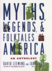 Myths, Legends, and Folktales of America : An Anthology - Book