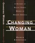 Changing Woman : A History of Racial Ethnic Women in Modern America - Book