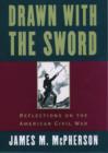 Drawn with the Sword : Reflections on the American Civil War - Book