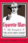 Cigarette Wars : The Triumph of the `Little White Slaver' - Book