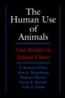 The Human Use of Animals : Case Studies in Ethical Choice - Book