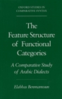 The Feature Structure of Functional Categories : A Comparative Study of Arabic Dialects - Book