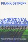 The Horizontal Organization : What the Organization of the Future Looks Like and How It Delivers Value to Customers - Book