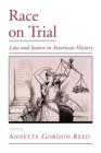Race on Trial : Law and Justice in American History - Book