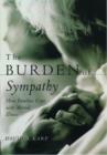 The Burden of Sympathy : How Families Cope With Mental Illness - Book