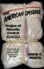 The American Disease : Origins of Narcotic Control - Book