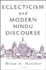 Eclecticism and Modern Hindu Discourse - Book