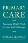 Primary Care : Balancing Health Needs, Services, and Technology - Book