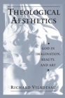 Theological Aesthetics : God in Imagination, Beauty, and Art - Book