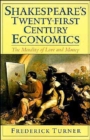 Shakespeare's Twenty-First Century Economics : The Morality of Love and Money - Book
