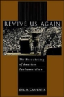 Revive Us Again : The Reawakening of American Fundamentalism - Book