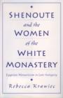 Shenoute and the Women of the White Monastery - Book