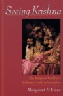 Seeing Krishna : The Religious World of a Brahmin Family in Vrindaban - Book