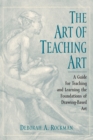 The Art of Teaching Art : A Guide for Teaching and Learning the Foundations of Drawing-Based Art - Book