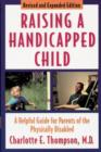 Raising a Handicapped Child : A Helpful Guide for Parents of the Physically Disabled - Book