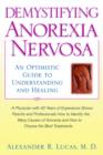 Demystifying Anorexia Nervosa : An Optimistic Guide to Understanding and Healing - Book