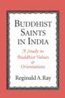 Buddhist Saints in India : A Study in Buddhist Values and Orientations - Book