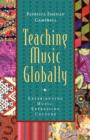 Teaching Music Globally : Experiencing Music, Expressing Culture - Book