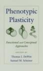 Phenotypic Plasticity : Functional and Conceptual Approaches - Book