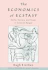 The Economics of Ecstasy : Tantra, Secrecy and Power in Colonial Bengal - Book