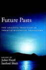 Future Pasts : The Analytic Tradition in Twentieth Century Philosophy - Book