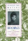 To Keep the Waters Troubled : The Life of Ida B. Wells - Book