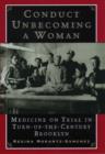 Conduct Unbecoming a Woman : Medicine on Trial in Turn-of-the-Century Brooklyn - Book