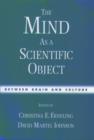 The Mind as a Scientific Object : Between brain and culture - Book