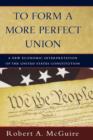 To Form a More Perfect Union : A New Economic Interpretation of United States Constitution - Book