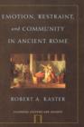 Emotion, Restraint, and Community in Ancient Rome - Book