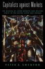 Capitalists against Markets : The Making of Labor Markets and Welfare States in the United States and Sweden - Book