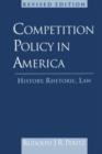 Competition Policy in America : History, Rhetoric, Law - Book