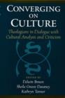 Converging on Culture : Theologians in Dialogue with Cultural Analysis and Criticism - Book