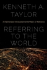 Referring to the World : An Opinionated Introduction to the Theory of Reference - Book