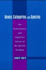 Genes, Categories, and Species : The Evolutionary and Cognitive Causes of the Species Problem - Book