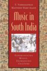 Music in South India : The Karnatak Concert Tradition and Beyond. Experiencing Music, Expressing Culture - Book