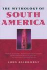 The Mythology of South America with a new afterword - Book