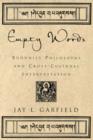 Empty Words : Buddhist Philosophy and Cross-Cultural Interpretation - Book