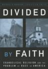 Divided by Faith : Evangelical Religion and the Problem of Race in America - Book