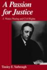A Passion for Justice : J. Waties Waring and Civil Rights - Book