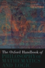 The Oxford Handbook of Philosophy of Mathematics and Logic - Book